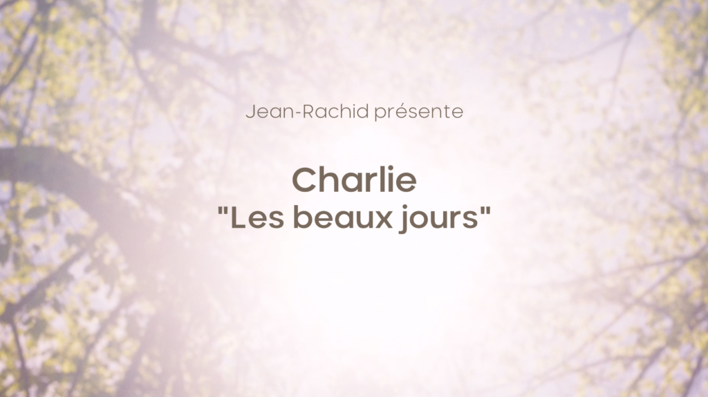 Charlie « Les beaux jours » – clip disponible